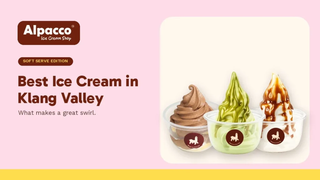 Alpacco chocolate, pistachio and soya soft serve cups, our pick for the best ice cream in Klang Valley