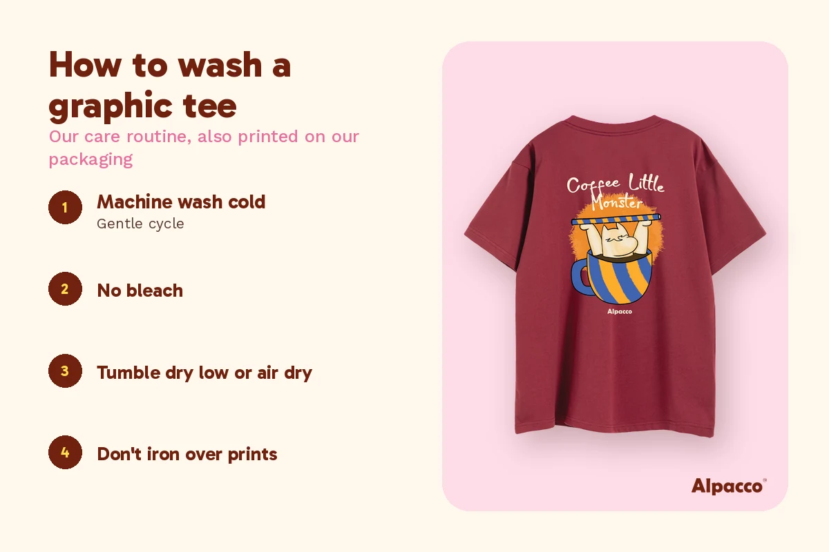 How to wash a graphic tee: machine wash cold, no bleach, tumble dry low or air dry, do not iron over prints, with an Alpacco Little Monster tee